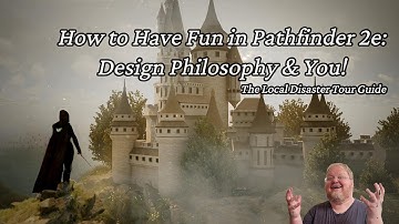 How to Have Fun in Pathfinder 2e:  Design Philosophy & You!