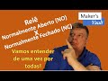 Relês Normalmente abertos X Normalmente Fechados – Vamos entender de uma vez por todas!