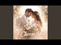 I Choose You (38th Anniversary)