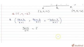 Given that `P(3,2,-4), Q(5,4,-6) and R(9,8,-10)` are collinear. Find the ratio in which Q