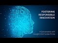 Fostering Responsible Innovation - A Conversation with Google's CEO Sundar Pichai