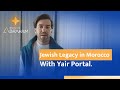 Jewish Legacy in Morocco: A Special Episode with Yair Portal