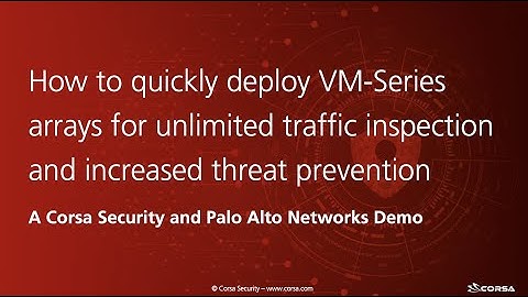 Corsa Security and Palo Alto Networks Demo