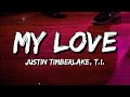 Justin Timberlake My Love Lyrics Ft T I Justin Timberlake My Love Lyrics Ft T I