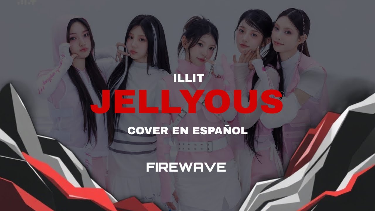 Watch ILLIT 'JELLYOUS' COVER EN ESPAÑOL | FIREWAVE on YouTube Watch ILLIT 'JELLYOUS' COVER EN ESPAÑOL | FIREWAVE on YouTube