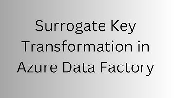 Surrogate Key Transformation in Azure Data Factory (ADF)
