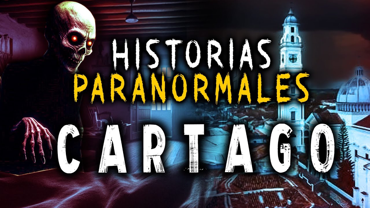 Historias Paranormales en CARTAGO