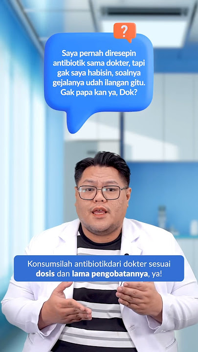 Jangan Sembarangan Konsumsi Antibiotik!