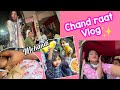 Chaand raat vlog  special iftaar  mhendi night  but sad  news bhi hui