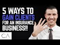 5 Ways To Gain Clients For An Insurance Business!