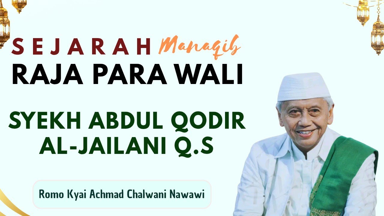 SEJARAH MANAQIB SULTON AULIA SYEKH ABDUL QODIR AL JAILANI || Ngaji Romo Kyai Achmad Chalwani