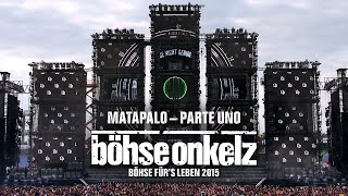 Böhse Onkelz - Matapalo - Parte Uno (Böhse für&#39;s Leben 2015)