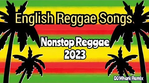 Reggae Nonstop | English Reggae Songs | Reggae 2023