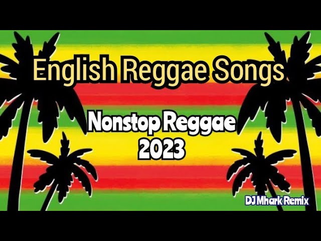 Reggae Nonstop | English Reggae Songs | Reggae 2023 class=