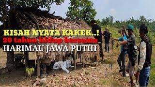 Kisah Nyata.!!Kakek 20 Tahun hidup Bersama Harimau Jawa Putih Di Gubuk Reyot