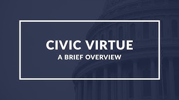 Civic Virtue: A Quick Guide