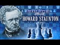 Great Players of the Past: Howard Staunton