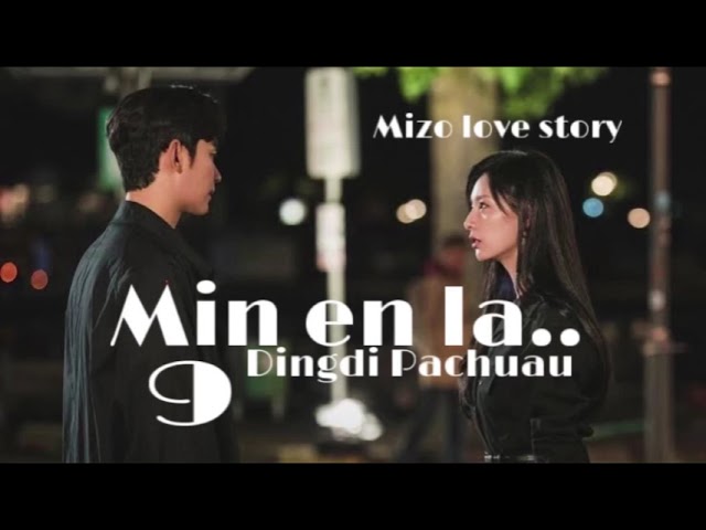 Min en la.. - 9// Dingdi Pachuau #mizo_love_story #fiction class=