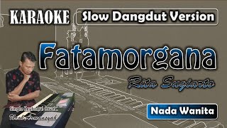 Fatamorgana | Karaoke Rita Sugiarto | Nada Wanita | Slow Dangdut Version | SiKeCe | Lirik