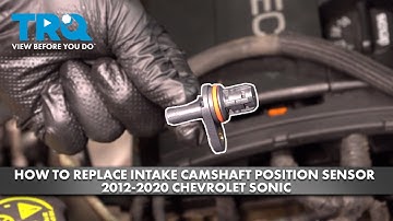 How to Replace Intake Camshaft Position Sensor 2012-2022 Chevrolet Sonic