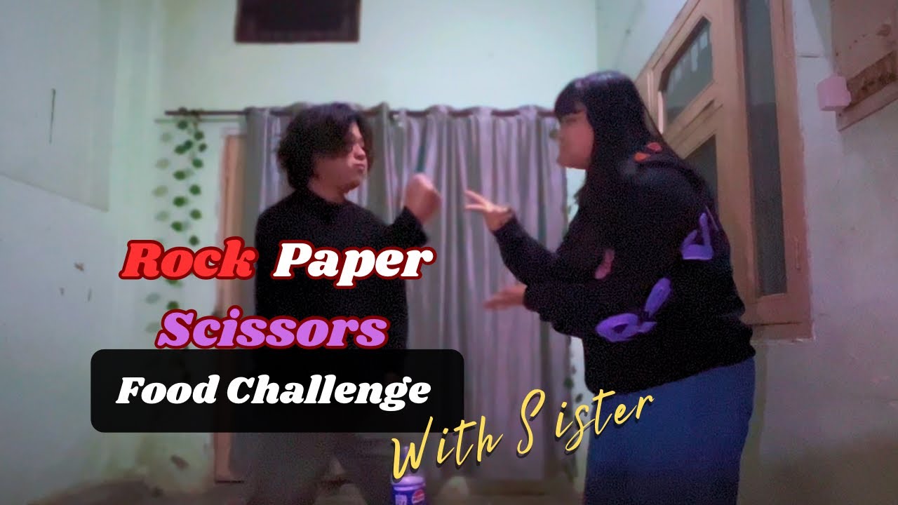 Rock - Paper - Scissor Food Challenge | With Sister