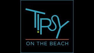 Tipsy on the Beach - NEW for 2021