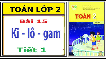 Toán lớp 2 Kết nối tri thức với cuộc sống /Bài 15: Ki lô gam /Tiết 1
