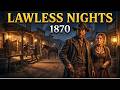What It Was Like Living in a Frontier Town in 1870 — Lawless Nights | Bedtime History Relaxing