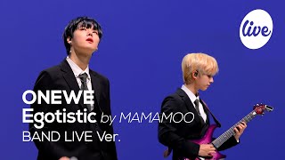 [4K] ONEWE - “Egotistic (by MAMAMOO)” Band LIVE Concert [it's Live] การแสดงดนตรีสด