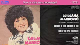 Ljiljana Markovic - Sve Mi Vise Srcu Nedostajes - Audio 1979