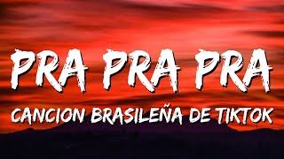 pra pra pra tiktok | pra pra pra deavele santos - canción brasileña letra español