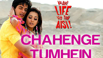 Chahenge Tumhein - Video Song | Vaah! Life Ho Toh Aisi | Shahid Kapoor & Amrita Rao