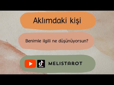 Aklımdaki kişi benimle ilgili ne düşünüyorsun?