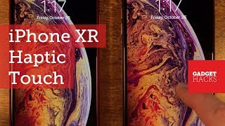 iPhone XR: Haptic Touch vs. 3D Touch — What Youll Be Missing Out On