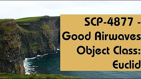SCP-4877 Good Airwaves | Euclid | Physics SCP