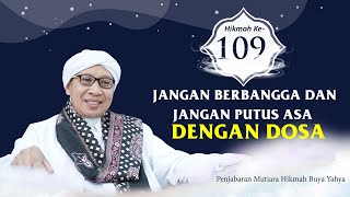 Mutiara Hikmah Buya Yahya ke-109 : Jangan Berbangga dan Putus Asa dengan Dosa | 28 September 2023