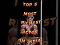 Top 5 most richest actor in india tricks tricks twm viral tech creators