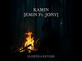 KAMIN EMIN Ft JONY Slowed Reverb KAMIN EMIN Ft JONY Slowed Reverb