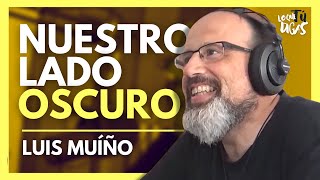 Conoce Tu Lado Oscuro - Luis Muíño | Lo Que Tú Digas 138