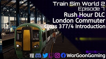 Train Sim World 2 Episode 7: Rush Hour DLC - London Commuter - Introduction to the Class 377/4 EMU