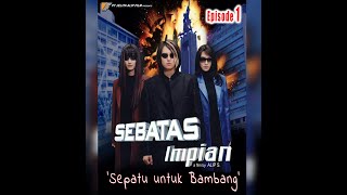 SEBATAS IMPIAN 'Sepatu untuk Bambang' Episode 1 -  Roger Danuarta & Jerry Lawalata