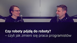 Kod na Biegunach: Czy roboty pójdą do roboty? – czyli jak zmieni się praca programistów