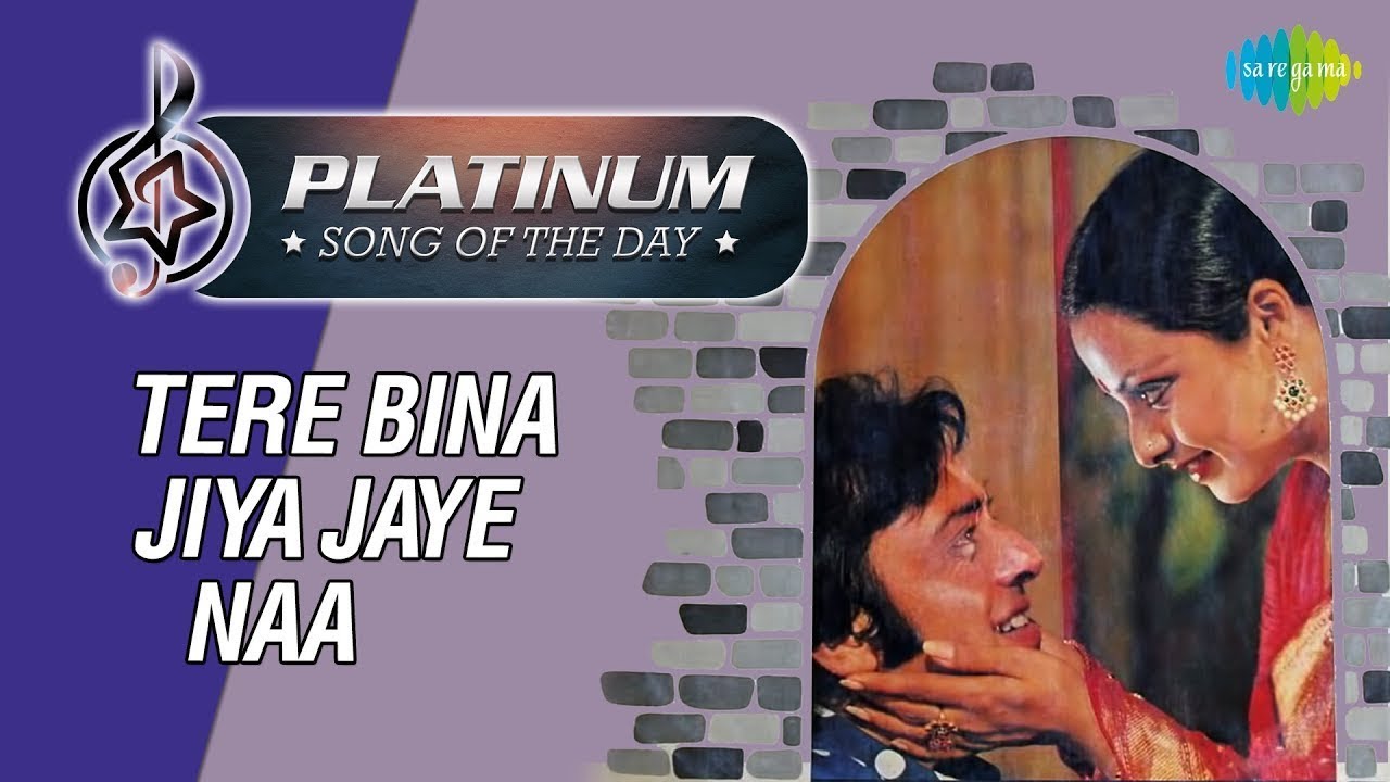 platinum-song-of-the-day-tere-bina-jiya-jaye-naa-aawaz-do-humko