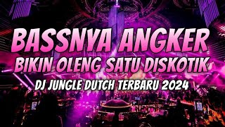 BASS ANGKER SATU DISKOTIK OLENG !!! DJ JUNGLE DUTCH FULL BASS BETON TERBARU 2024 ANTI DROP