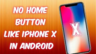 NO HOME BUTTON LIKE IPHONE X IN ANDROID screenshot 4