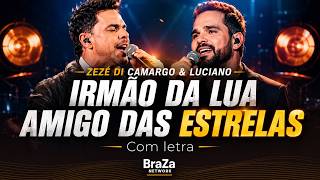 Zezé Di Camargo & Luciano - Irmão da Lua, Amigo das Estrelas (Com Letra) | BraZa