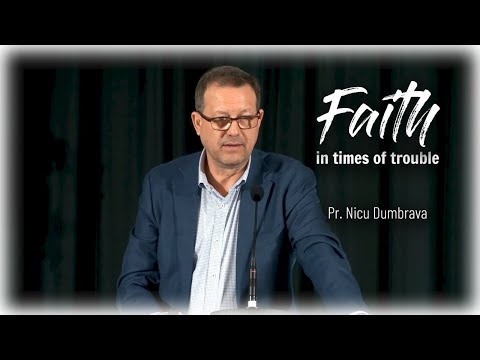 Faith in Times of Trouble: Pr. Nicu Dumbrava