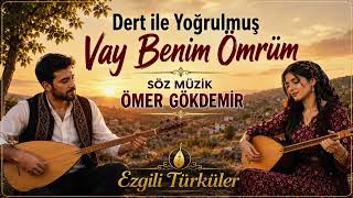 Dert İle Yoğrulmuş Vay Benim Ömrüm Folk Müzik