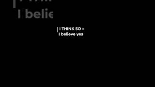 I Think So meaning