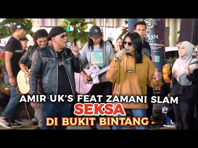 🔥AMIR UK's Ft ZAMANI SLAM - SEKSA Di BUKIT BINTANG..🔴Bersama GENJI BUSKERS.. class=